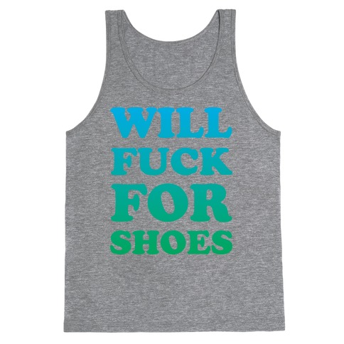 Will F*** For Shoes Tank Top
