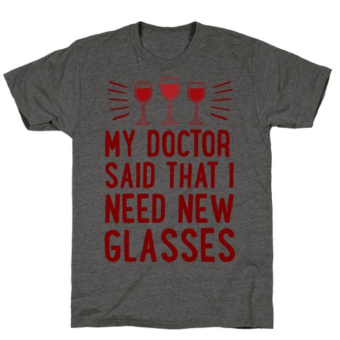 My Doctor Said That I Need New Glasses T-Shirt