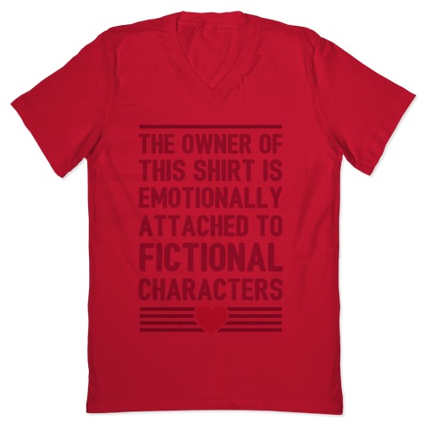 emotionally attached to fictional characters shirt