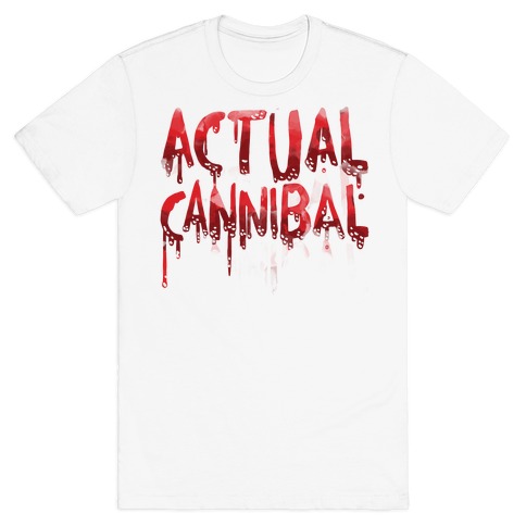 Actual Cannibal T-Shirt