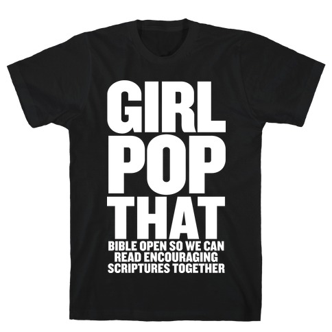 Girl Pop That (Bible Open) T-Shirt