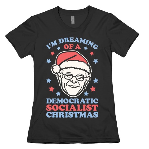 I'm Dreaming Of A Democratic Socialist Christmas Womens T-Shirt