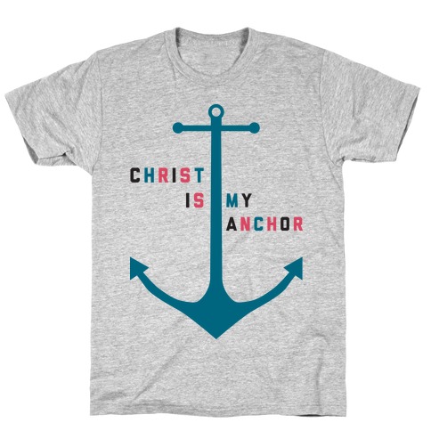 Christ is my Anchor T-Shirt