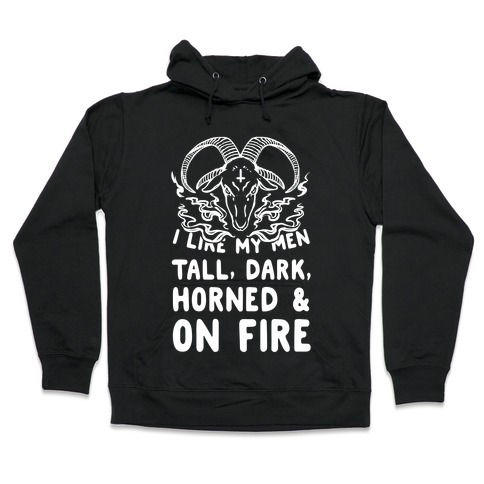 I Like My Men Tall, Dark, Horned and on Fire! Hooded Sweatshirt