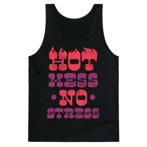 Hot Mess No Stress Tank Top
