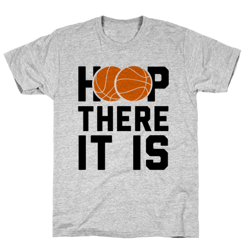 Hoop There It Is! - T-Shirt - HUMAN