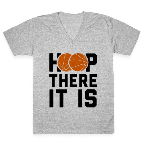 Hoop There It Is! V-Neck Tee Shirt