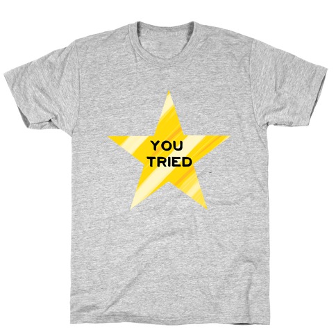 Gold Star; You Tried T-Shirt