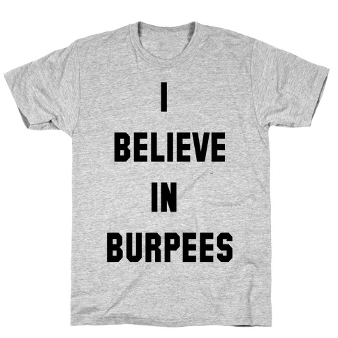 I Believe in Burpees T-Shirt