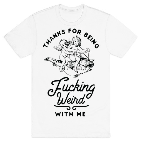 Thanks for Being F***ing Weird with Me Vintage Fish Riders T-Shirt