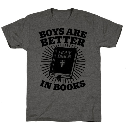 Boys Are Better In Books T-Shirt