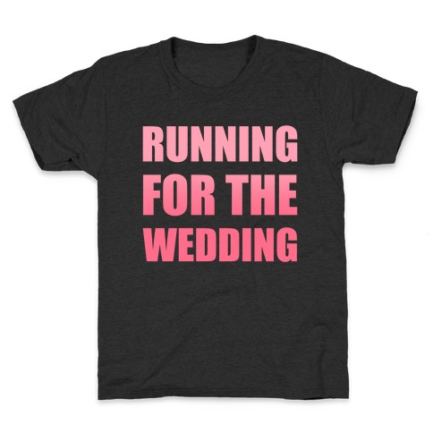 Running For The Wedding Kids T-Shirt