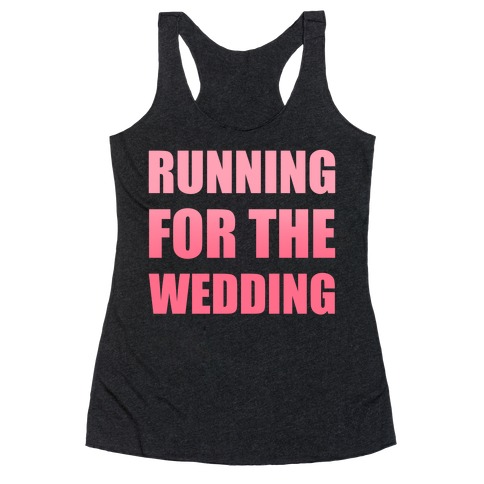 Running For The Wedding Racerback Tank Top