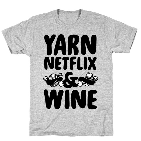 Yarn Netflix & Wine T-Shirt