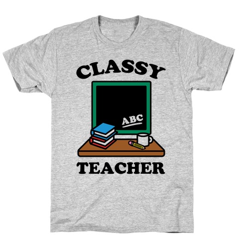 Classy Teacher T-Shirt