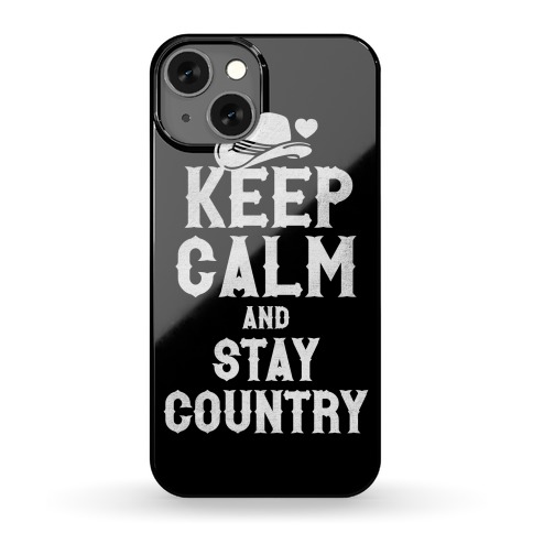Keep Calm And Stay Country Phone Case