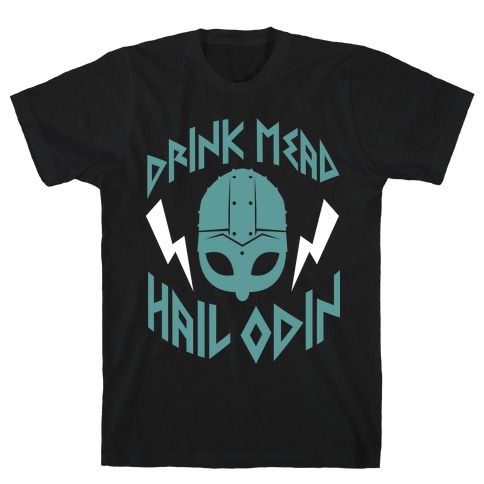 Drink Mead Hail Odin (dark) T-Shirt