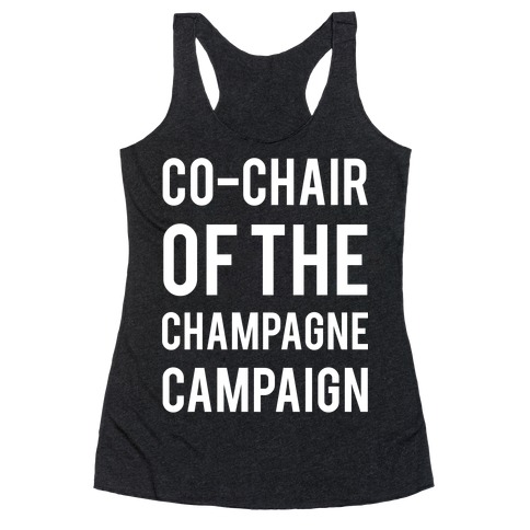 Co-Chair Of The Champagne Campaign Racerback Tank Top