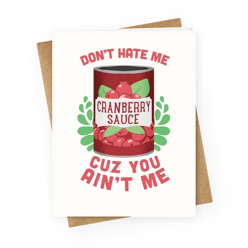 Don't Hate Me Cuz You Ain't Me Greeting Card