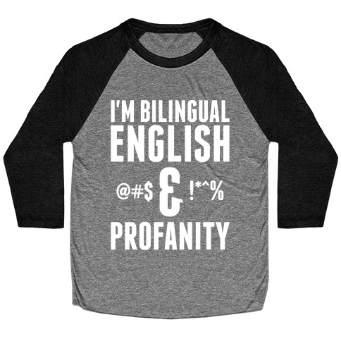 I'm Bilingual English & Profanity Baseball Tee