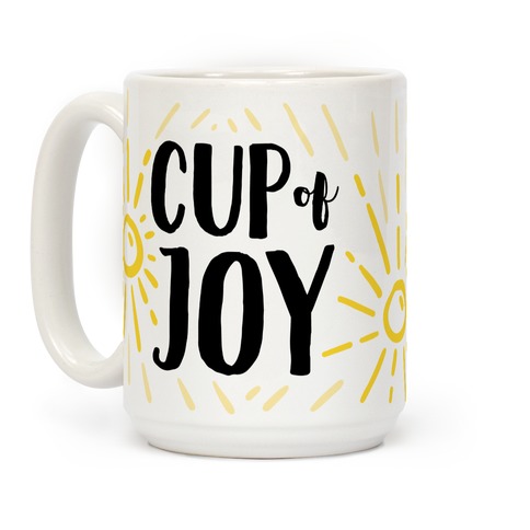Cup Of Joy Coffee Mugs Lookhuman