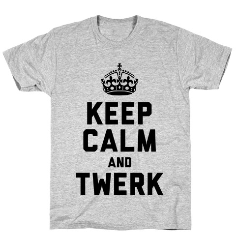 Keep Calm and Twerk T-Shirt