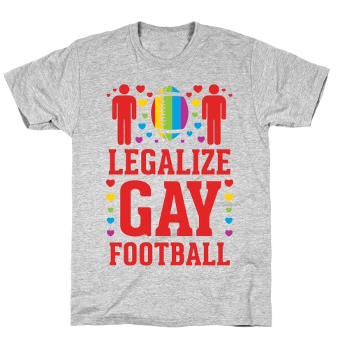 Legalize Gay Football T-Shirt