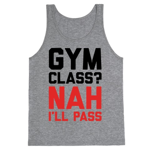 Gym Class Nah I'll Pass Tank Top