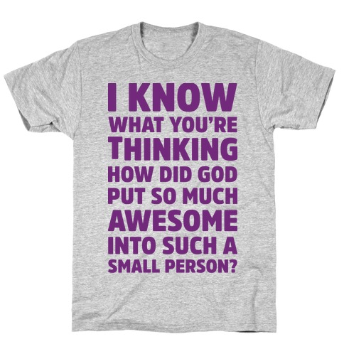 How Did God Put So Much Awesome Into Such A Small Person T-Shirts ...