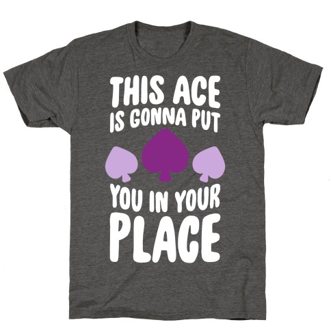This Ace Is Gonna Put You In Your Place T-Shirt