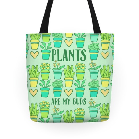 Plants Are My Buds Tote