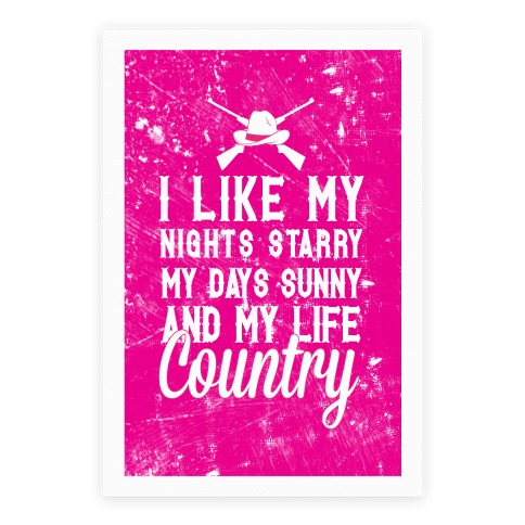 I Like My Nights Starry My Days Sunny and My Life Country Poster