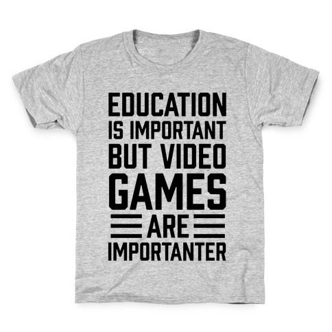 Education Is Important But Video Games Are Importanter Kids T-Shirt