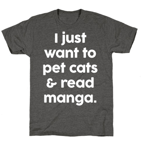 I Just Want To Pet Cats And Read Manga T-Shirt