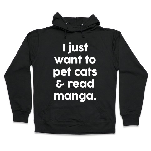 I Just Want To Pet Cats And Read Manga Hooded Sweatshirt