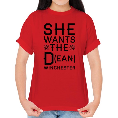 She Wants The D ean Winchester T Shirts LookHUMAN