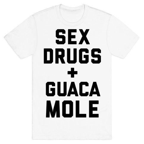 Sex Drugs and Guacamole T-Shirt