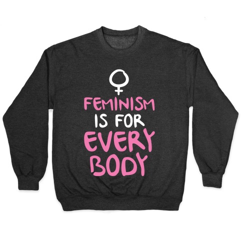 Feminism Is For Everybody Pullover