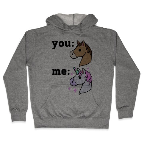 You: Horse Me:Unicorn Hooded Sweatshirt