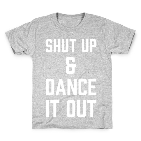 Shut Up and Dance It Out Kids T-Shirt