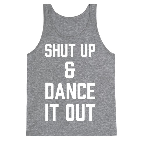 Shut Up and Dance It Out Tank Top