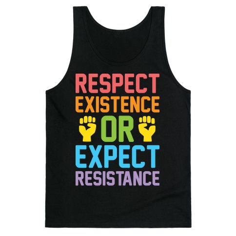 Respect Existence Or Expect Resistance Tank Top