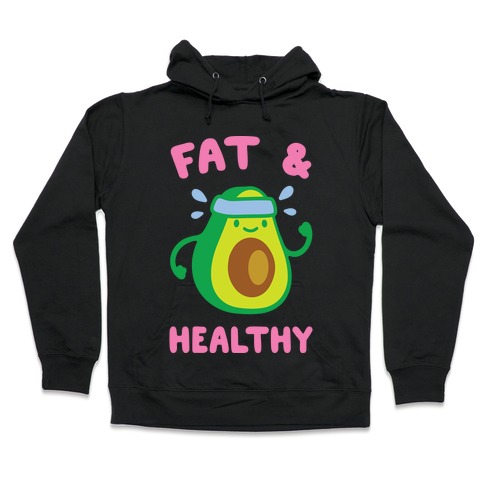 Fat And Healthy Hooded Sweatshirt