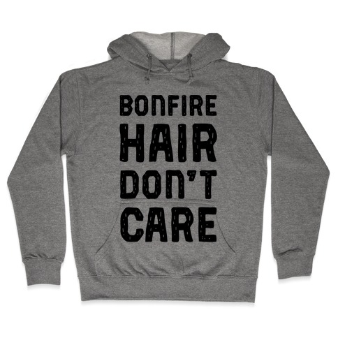 Bonfire Hair Don't Care Hooded Sweatshirt