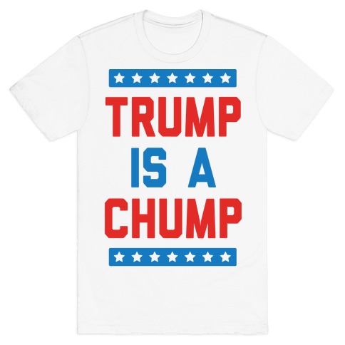 Trump Is A Chump T-Shirt