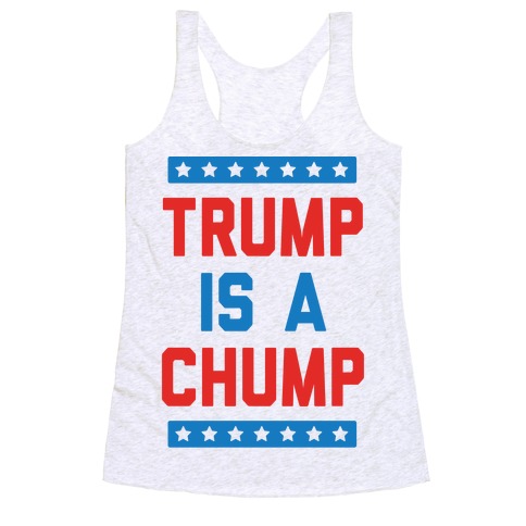 Trump Is A Chump Racerback Tank Top