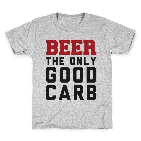 Beer: The Only Good Carb Kids T-Shirt