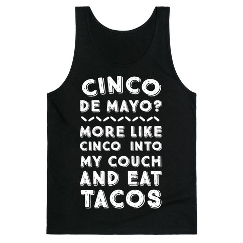 Cinco De Mayo? More Like Cinco Into My Couch And Eat Tacos Tank Top