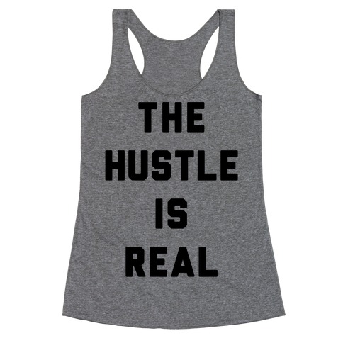 The Hustle Is Real Racerback Tank Top