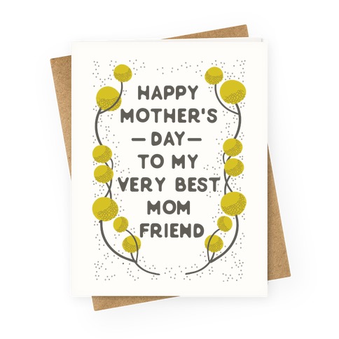 Happy Mother's Day To My Very Best Mom Friend Greeting Card
